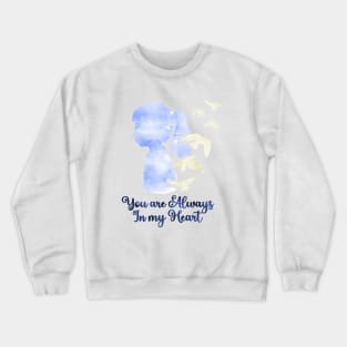 You Are Always In My Heart 2 Crewneck Sweatshirt